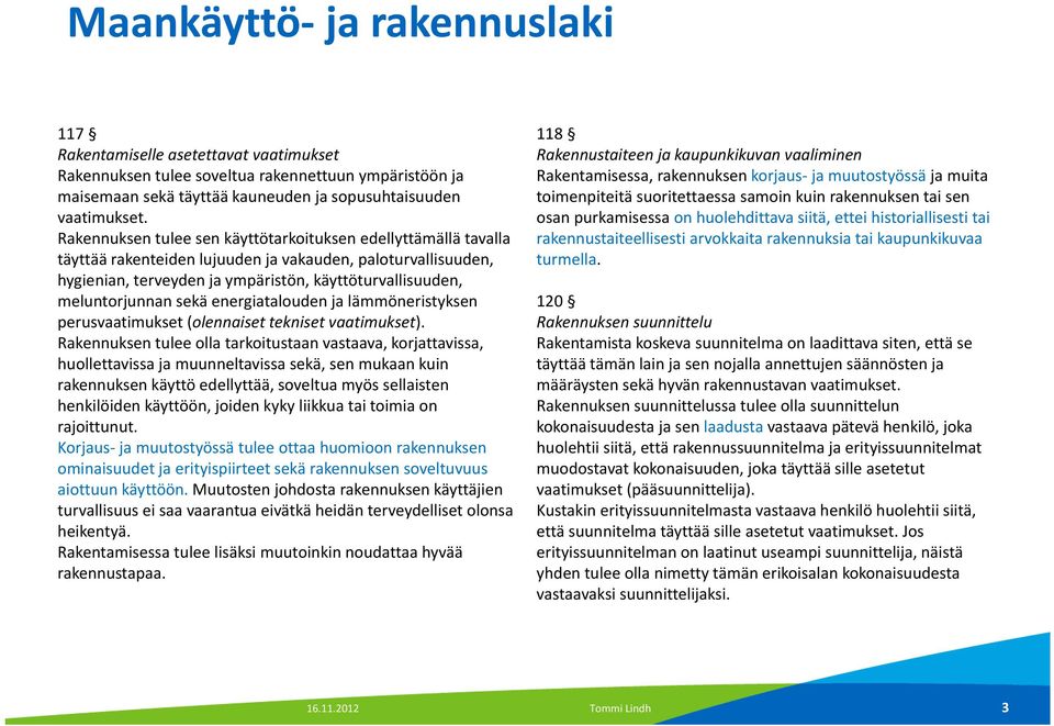 sekä energiatalouden ja lämmöneristyksen perusvaatimukset (olennaiset tekniset vaatimukset).