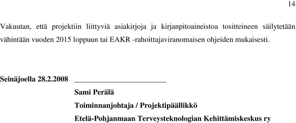 -rahoittajaviranomaisen ohjeiden mukaisesti. Seinäjoella 28