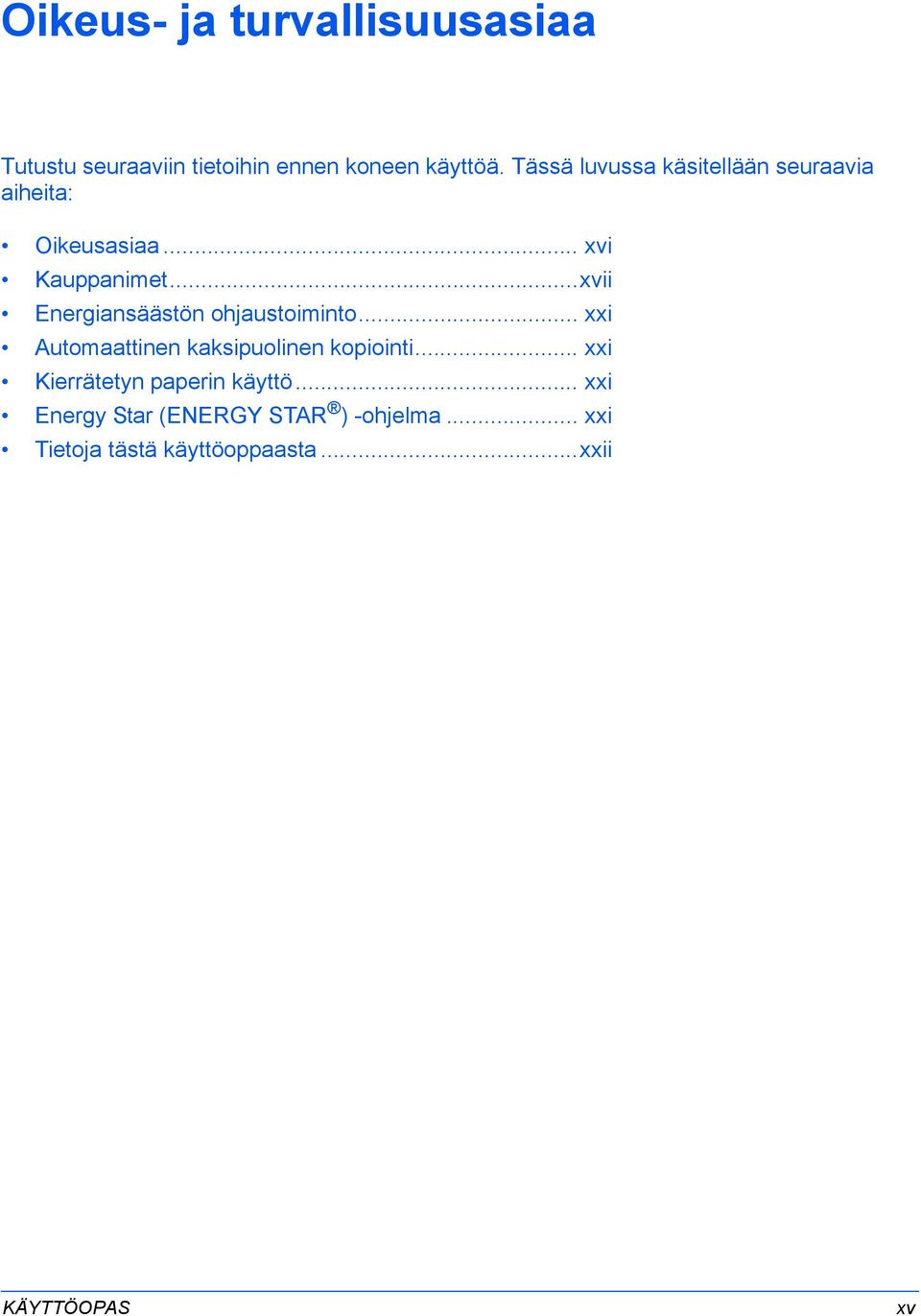 ..xvii Energiansäästön ohjaustoiminto... xxi Automaattinen kaksipuolinen kopiointi.