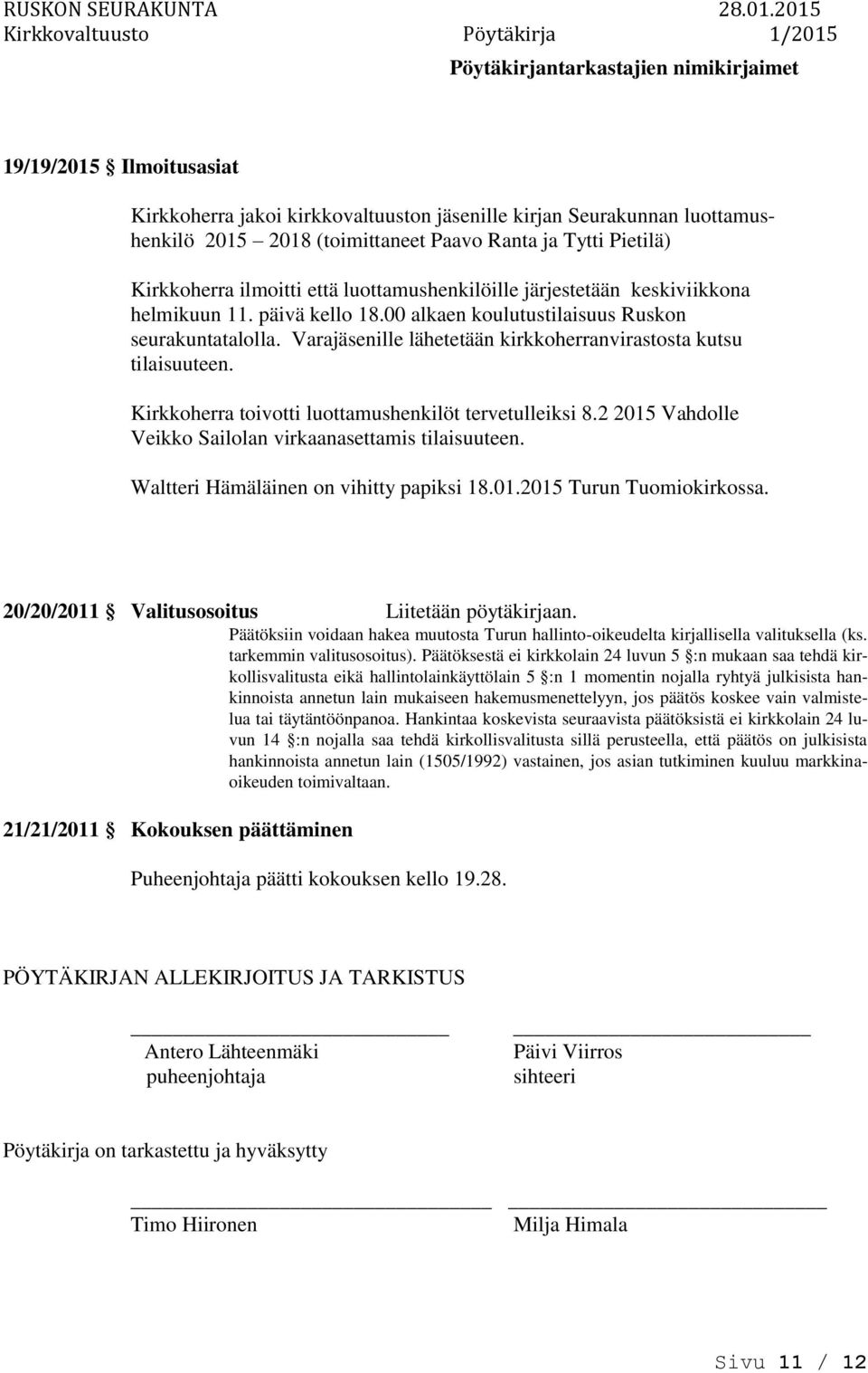 Kirkkoherra toivotti luottamushenkilöt tervetulleiksi 8.2 2015 Vahdolle Veikko Sailolan virkaanasettamis tilaisuuteen. Waltteri Hämäläinen vihitty papiksi 18.01.2015 Turun Tuomiokirkossa.