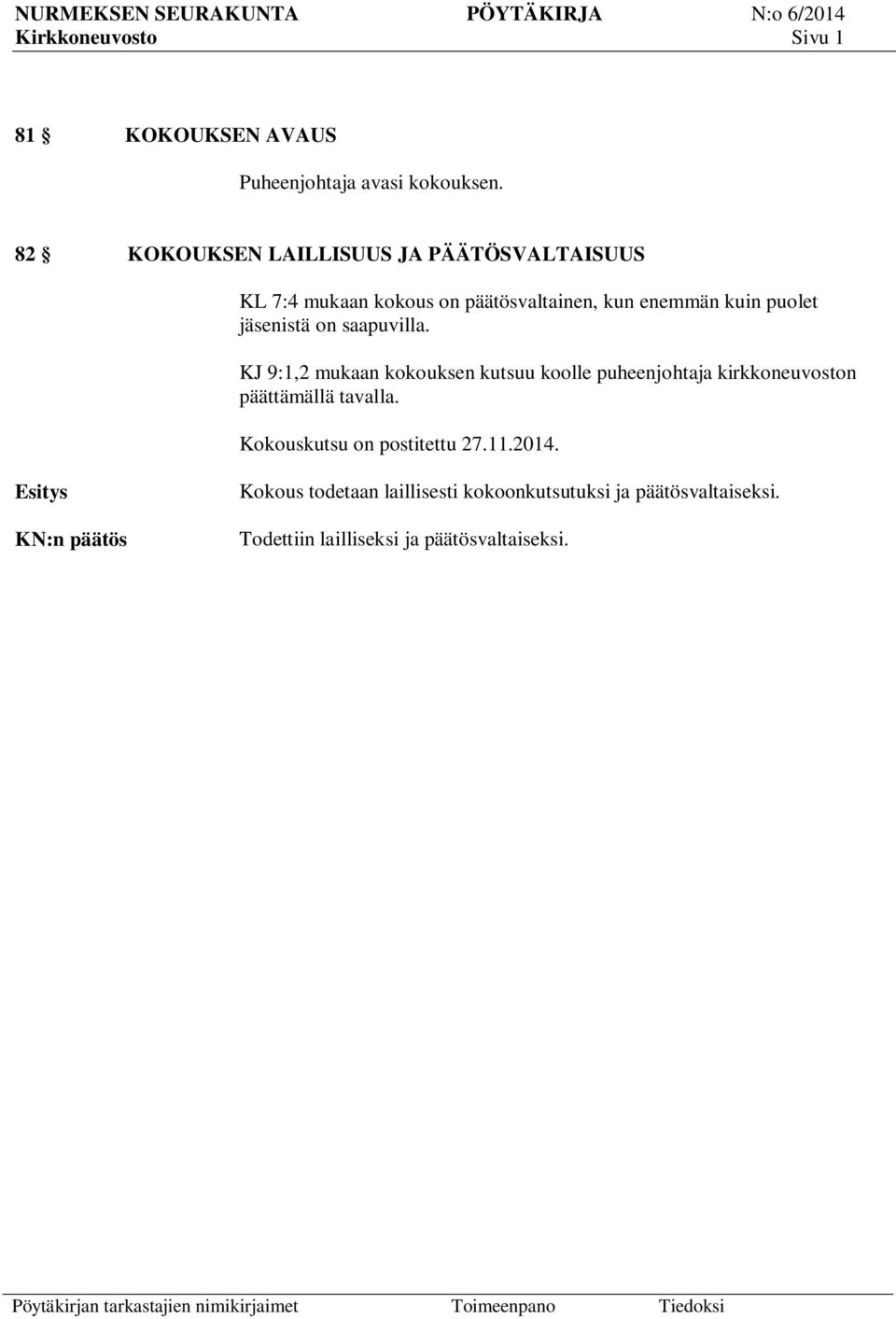 jäsenistä on saapuvilla.