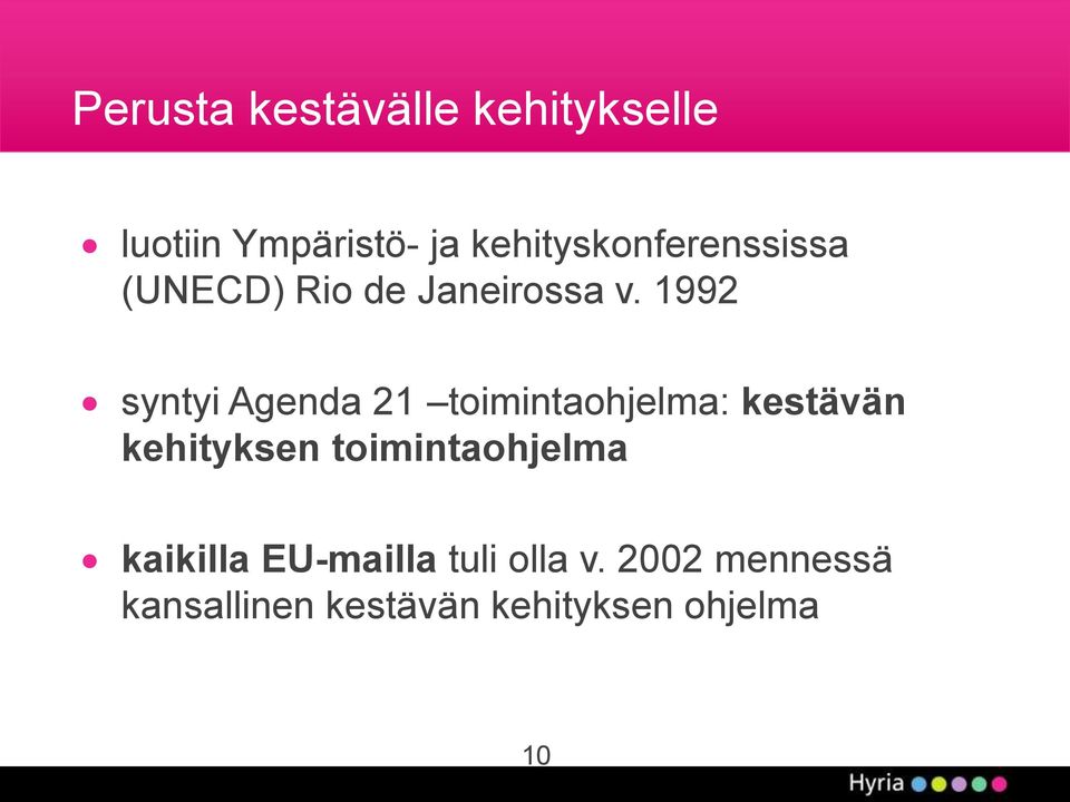 1992 syntyi Agenda 21 toimintaohjelma: kestävän kehityksen