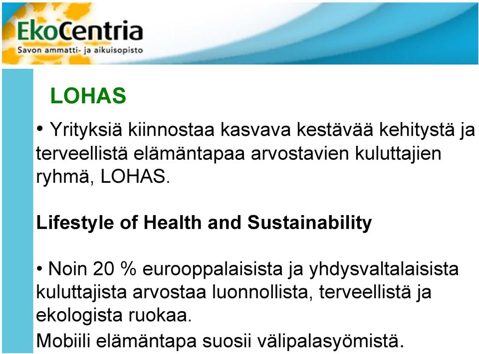 Lifestyle of Health and Sustainability Noin 20 % eurooppalaisista ja