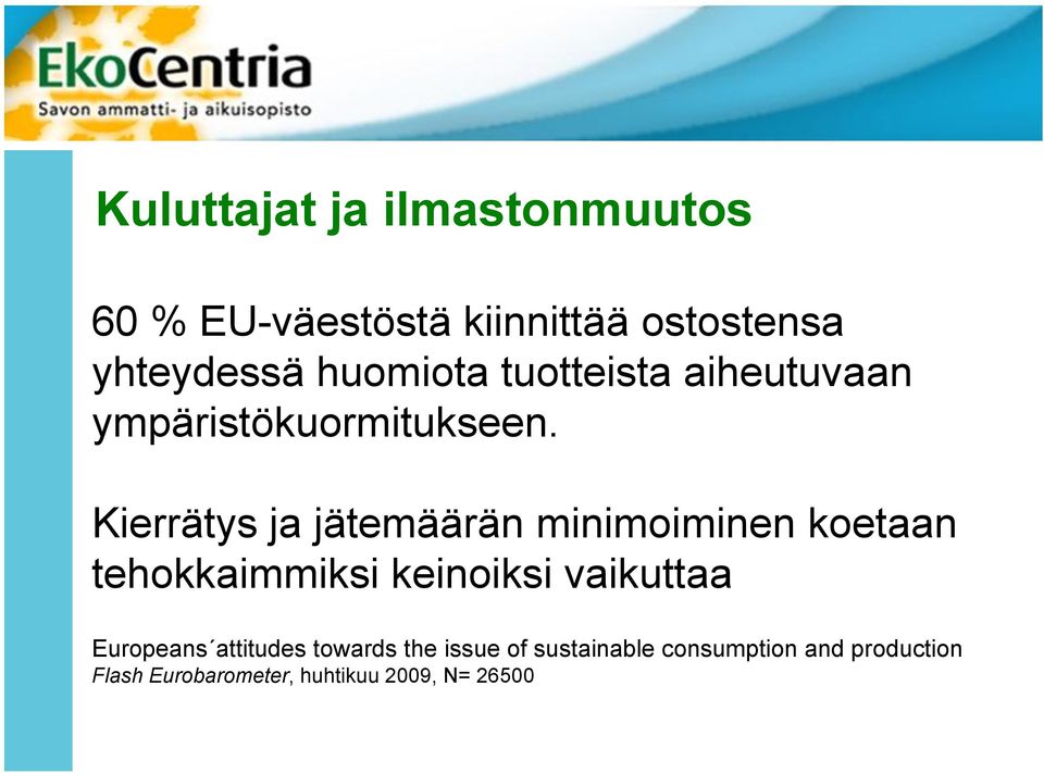 Kierrätys ja jätemäärän minimoiminen koetaan tehokkaimmiksi keinoiksi vaikuttaa