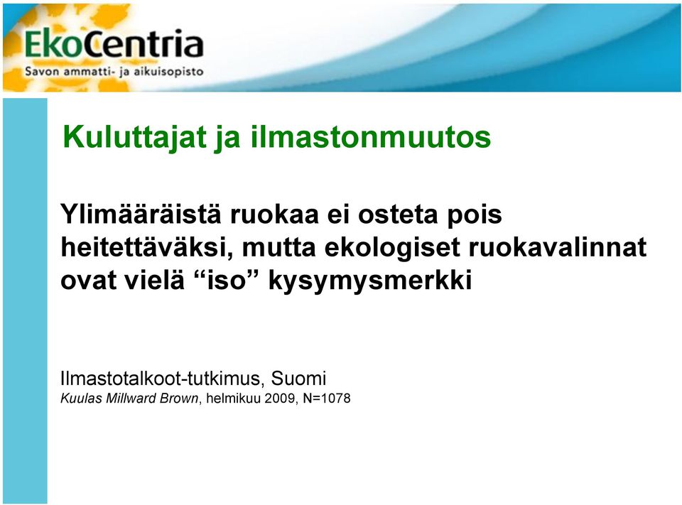 ruokavalinnat ovat vielä iso kysymysmerkki