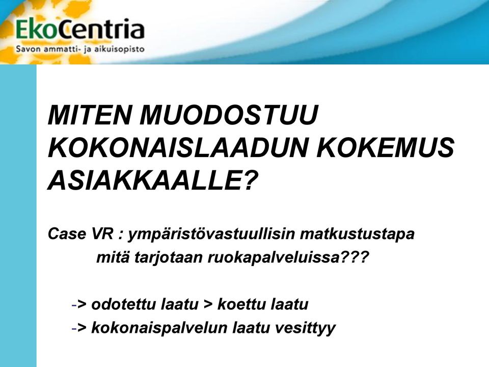 Case VR : ympäristövastuullisin matkustustapa