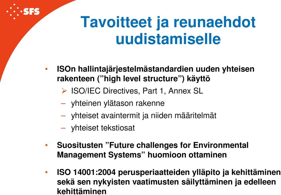 määritelmät yhteiset tekstiosat Suositusten Future challenges for Environmental Management Systems huomioon ottaminen