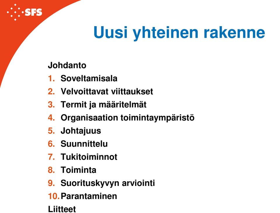 Organisaation toimintaympäristö 5. Johtajuus 6.