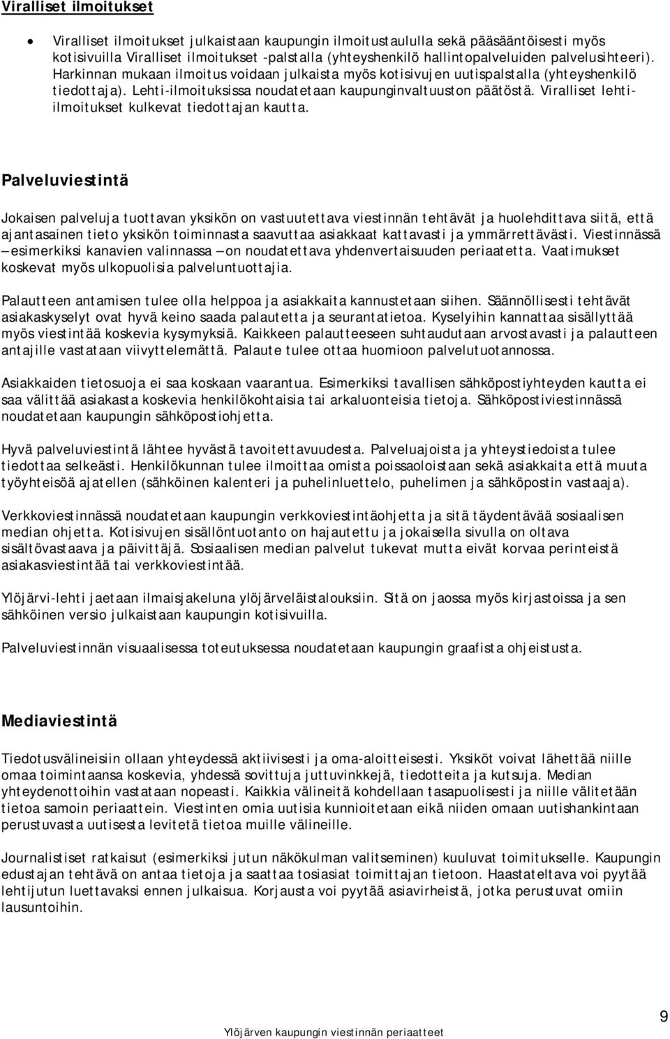 Viralliset lehtiilmoitukset kulkevat tiedottajan kautta.