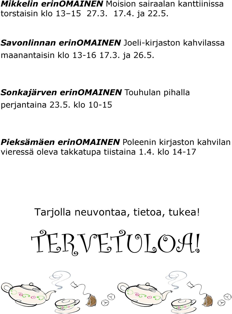 5. Sonkajärven erinomainen Touhulan pihalla perjantaina 23.5. klo 10-15 Pieksämäen erinomainen