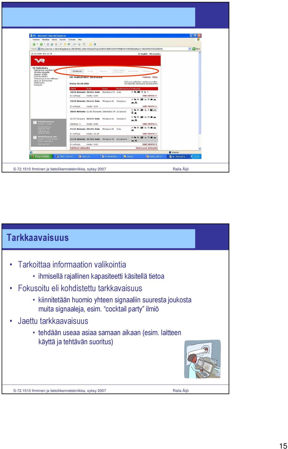 signaaliin suuresta joukosta muita signaaleja, esim.