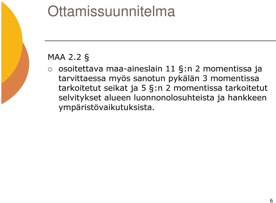 myös sanotun pykälän 3 momentissa tarkoitetut seikat ja 5 :n 2