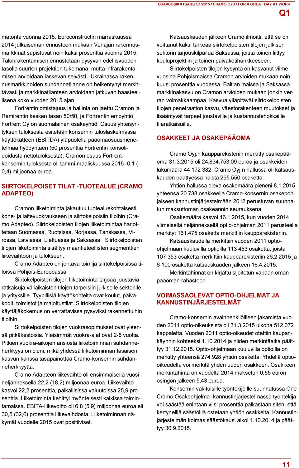 Talonrakentamisen ennustetaan pysyvän edellisvuoden tasolla suurten projektien tukemana, mutta infrarakentamisen arvioidaan laskevan selvästi.