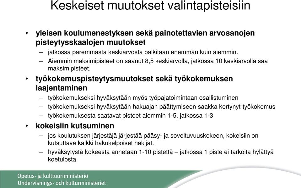 työkokemuspisteytysmuutokset sekä työkokemuksen laajentaminen työkokemukseksi hyväksytään myös työpajatoimintaan osallistuminen työkokemukseksi hyväksytään hakuajan päättymiseen saakka kertynyt