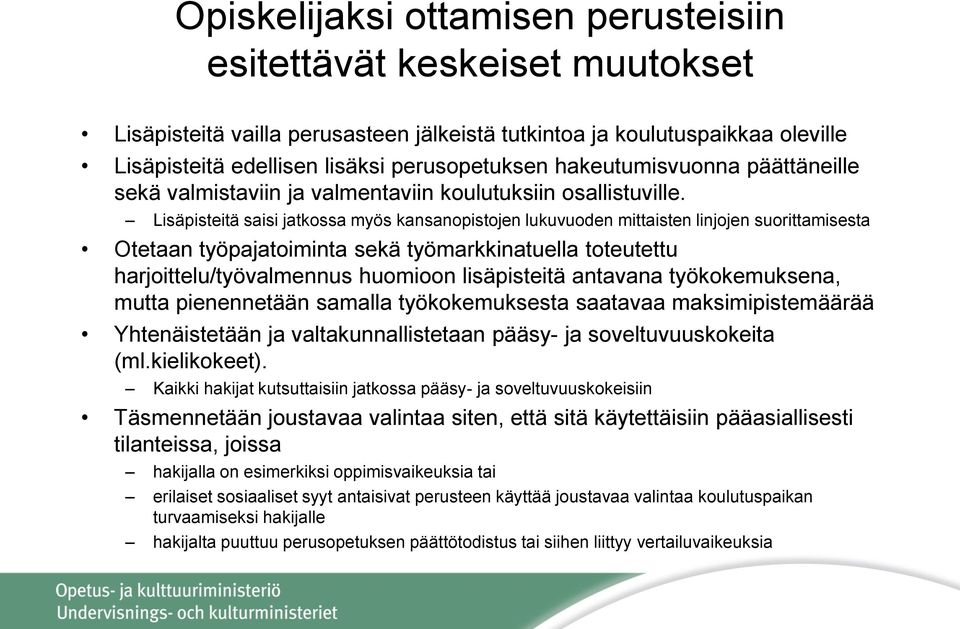 Lisäpisteitä saisi jatkossa myös kansanopistojen lukuvuoden mittaisten linjojen suorittamisesta Otetaan työpajatoiminta sekä työmarkkinatuella toteutettu harjoittelu/työvalmennus huomioon