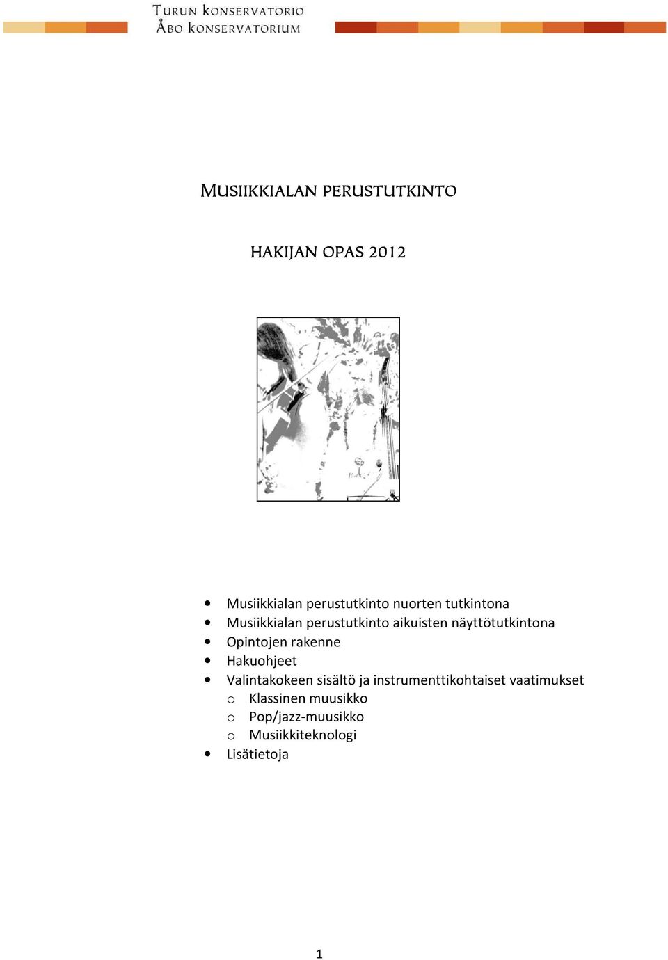 Opintojen rakenne Hakuohjeet Valintakokeen sisältö ja instrumenttikohtaiset