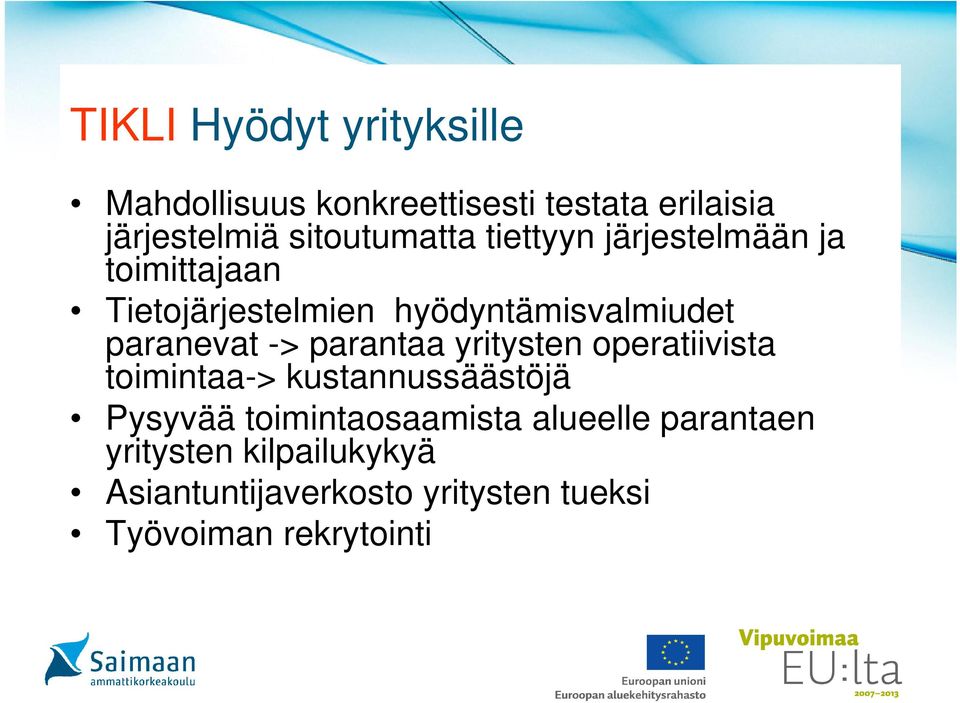 paranevat -> parantaa yritysten operatiivista toimintaa-> kustannussäästöjä Pysyvää