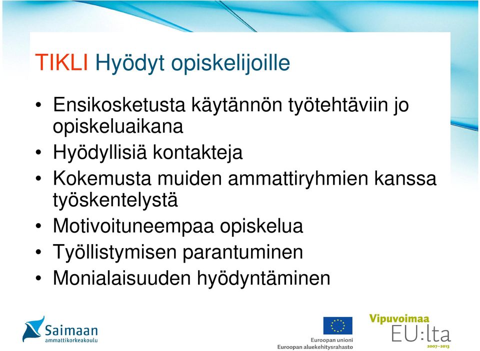 Kokemusta muiden ammattiryhmien kanssa työskentelystä