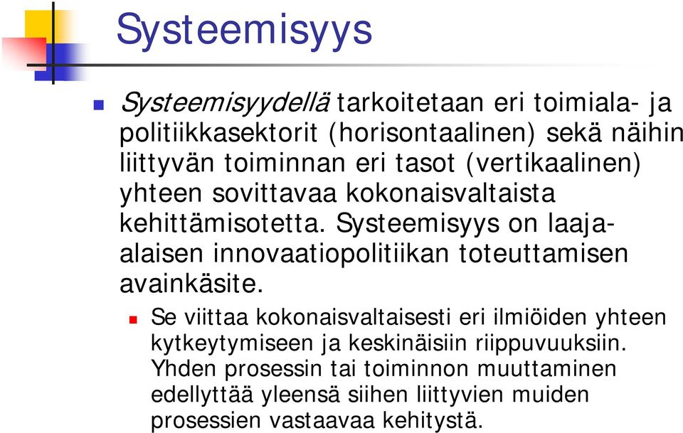 Systeemisyys on laajaalaisen innovaatiopolitiikan toteuttamisen avainkäsite.