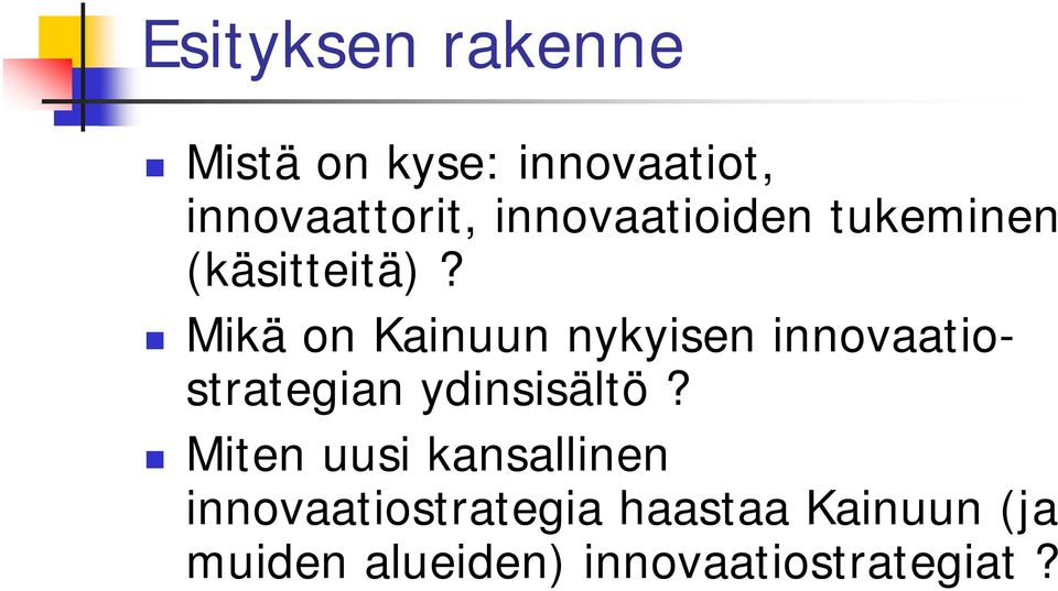 Mikä on Kainuun nykyisen innovaatiostrategian ydinsisältö?