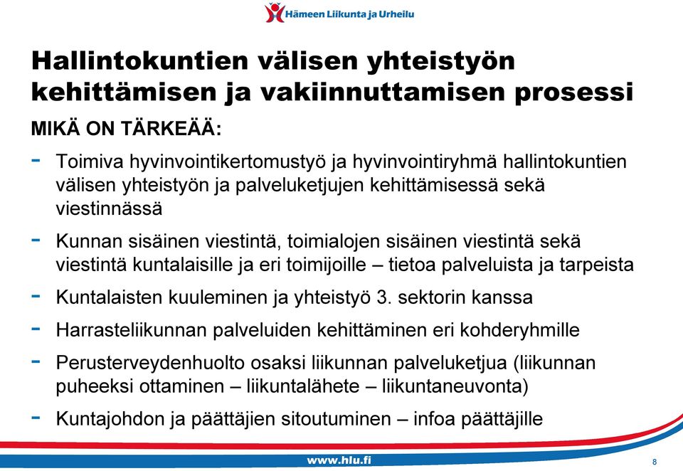 toimijoille tietoa palveluista ja tarpeista - Kuntalaisten kuuleminen ja yhteistyö 3.