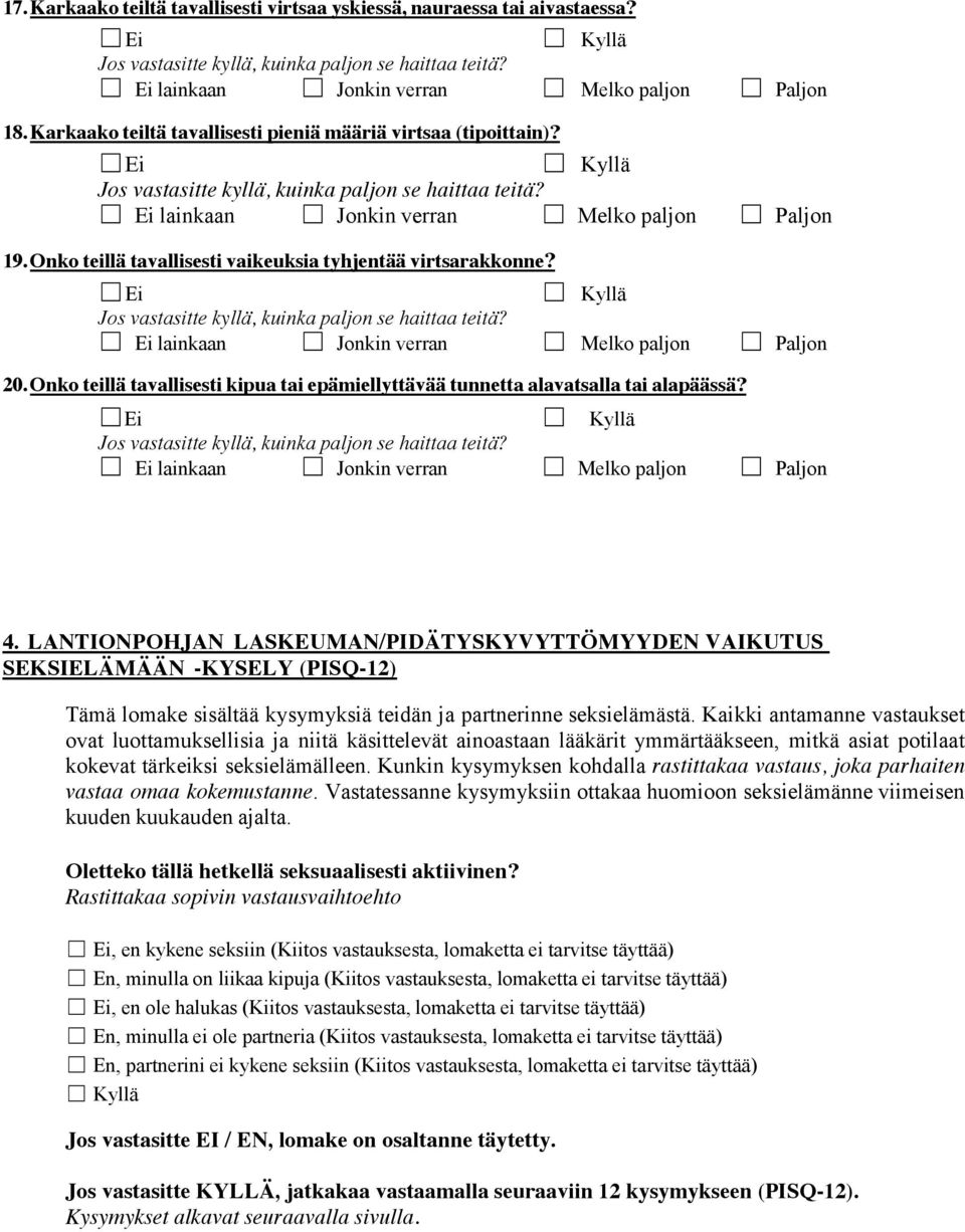 Ei Kyllä Ei lainkaan Jonkin verran Melko paljon Paljon 20. Onko teillä tavallisesti kipua tai epämiellyttävää tunnetta alavatsalla tai alapäässä?