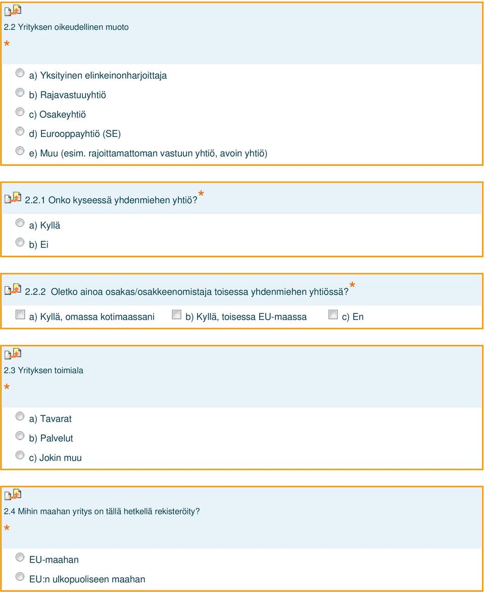 2.1 Onko kyseessä yhdenmiehen yhtiö? 2.2.2 Oletko ainoa osakas/osakkeenomistaja toisessa yhdenmiehen yhtiössä?