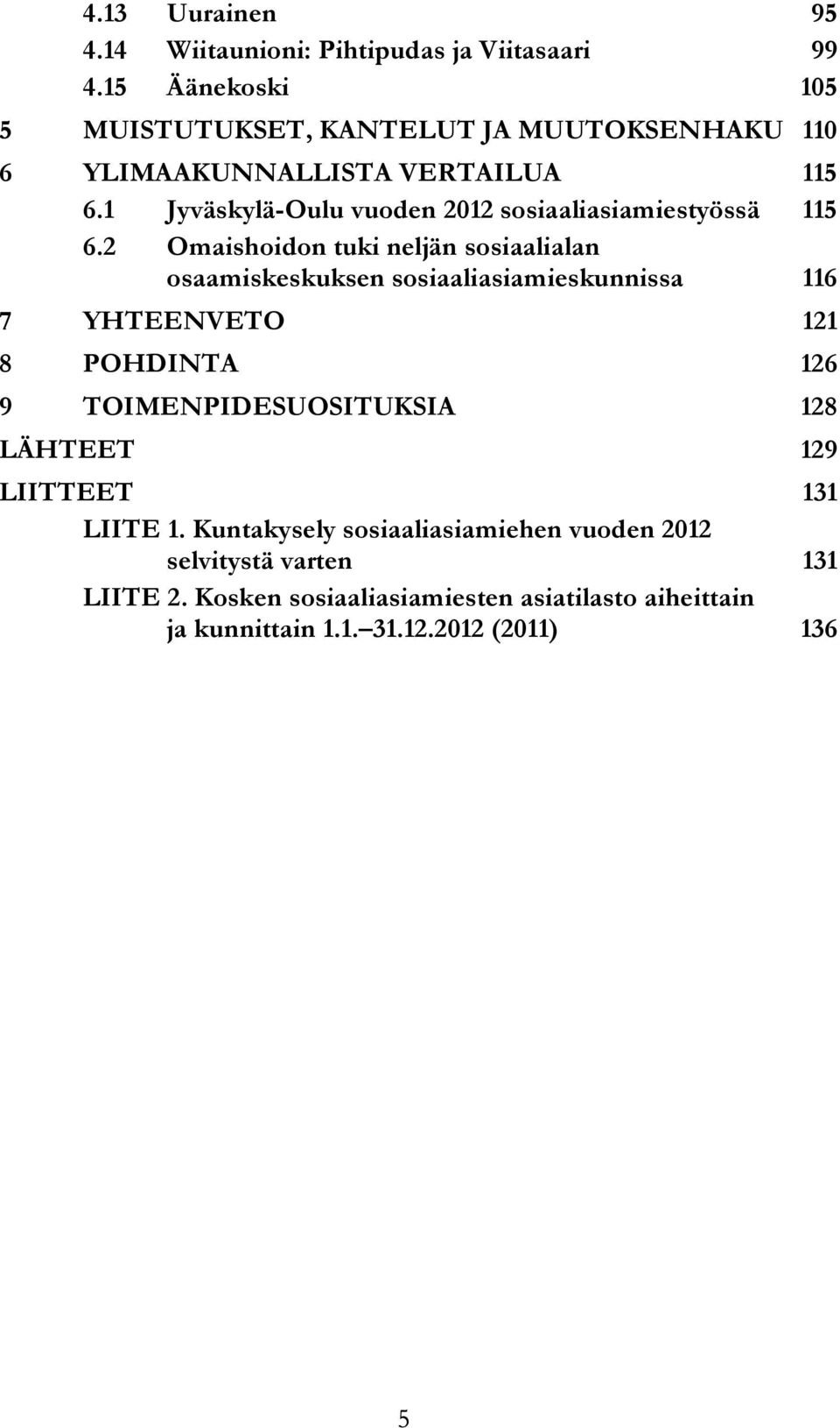 1 Jyväskylä-Oulu vuoden 2012 sosiaaliasiamiestyössä 115 6.