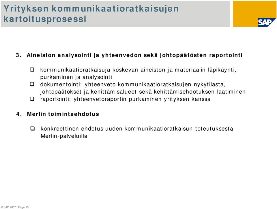 läpikäynti, purkaminen ja analysointi dokumentointi: yhteenveto kommunikaatioratkaisujen nykytilasta, johtopäätökset ja kehittämisalueet