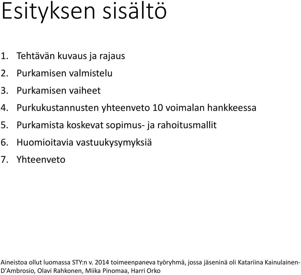 Purkamista koskevat sopimus- ja rahoitusmallit 6. Huomioitavia vastuukysymyksiä 7.