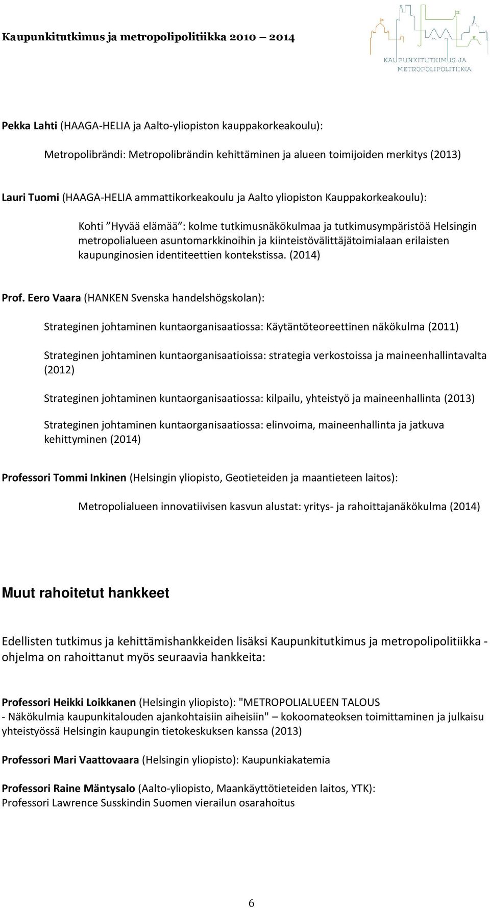 kaupunginosien identiteettien kontekstissa. (2014) Prof.
