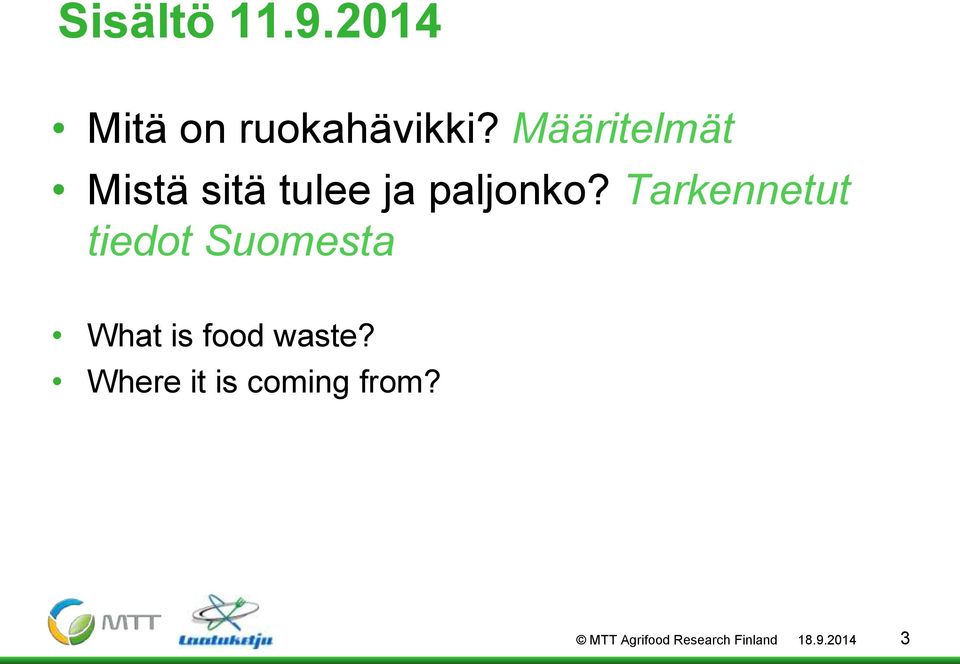 Tarkennetut tiedot Suomesta What is food waste?