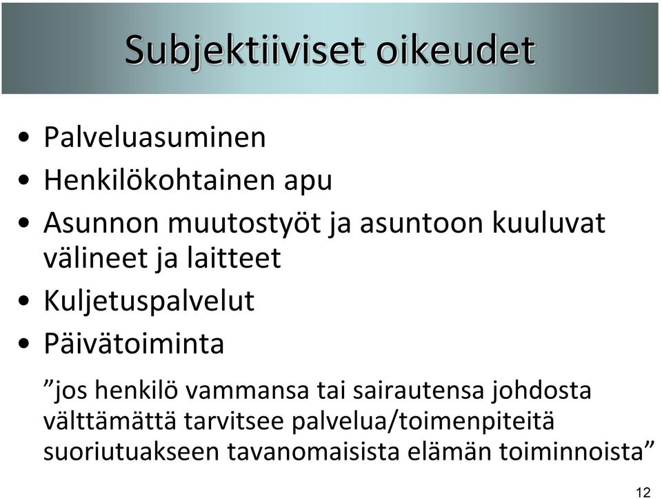 Päivätoiminta jos henkilö vammansa tai sairautensa johdosta välttämättä