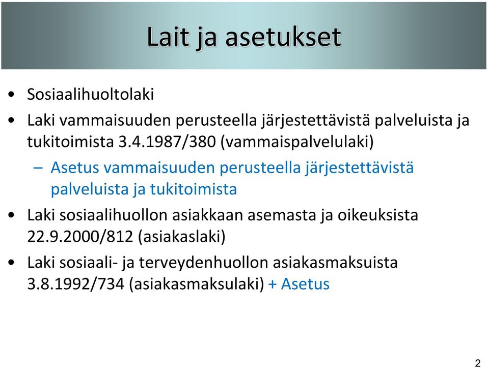 1987/380 (vammaispalvelulaki) Asetus vammaisuuden perusteella järjestettävistä palveluista ja