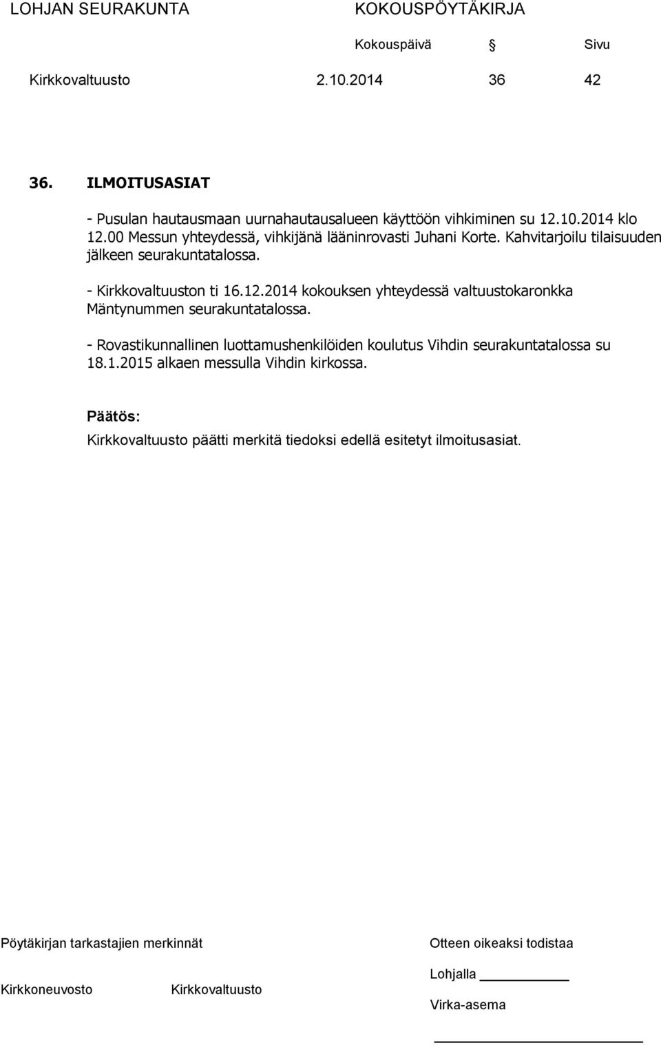 12.2014 kokouksen yhteydessä valtuustokaronkka Mäntynummen seurakuntatalossa.