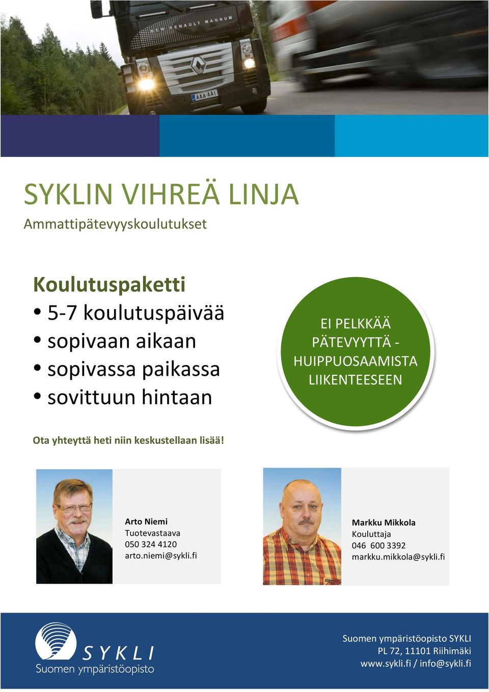 Otayhteyttähetiniinkeskustellaanlisää ArtoNiemi Tuotevastaava 0503244120 arto.niemi@sykli.