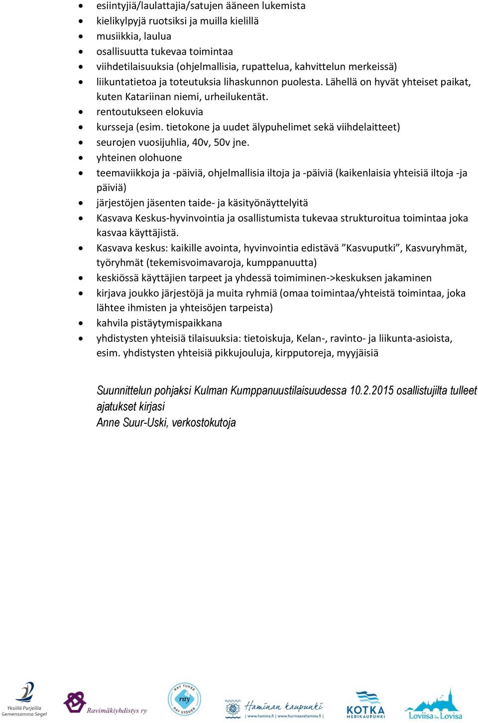 tietokone ja uudet älypuhelimet sekä viihdelaitteet) seurojen vuosijuhlia, 40v, 50v jne.