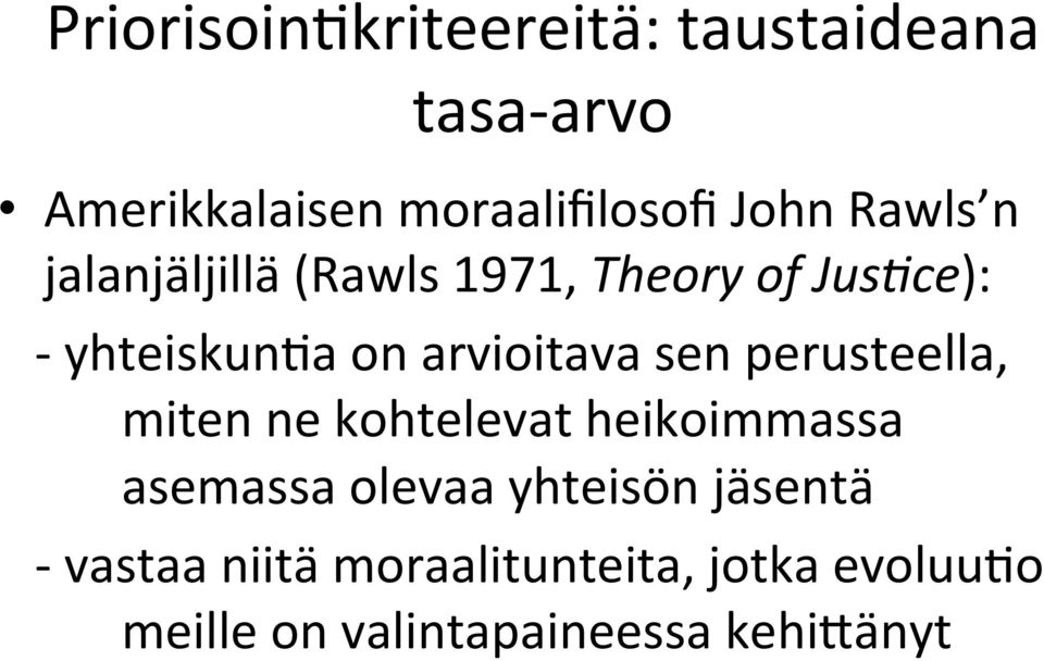 arvioitava sen perusteella, miten ne kohtelevat heikoimmassa asemassa olevaa