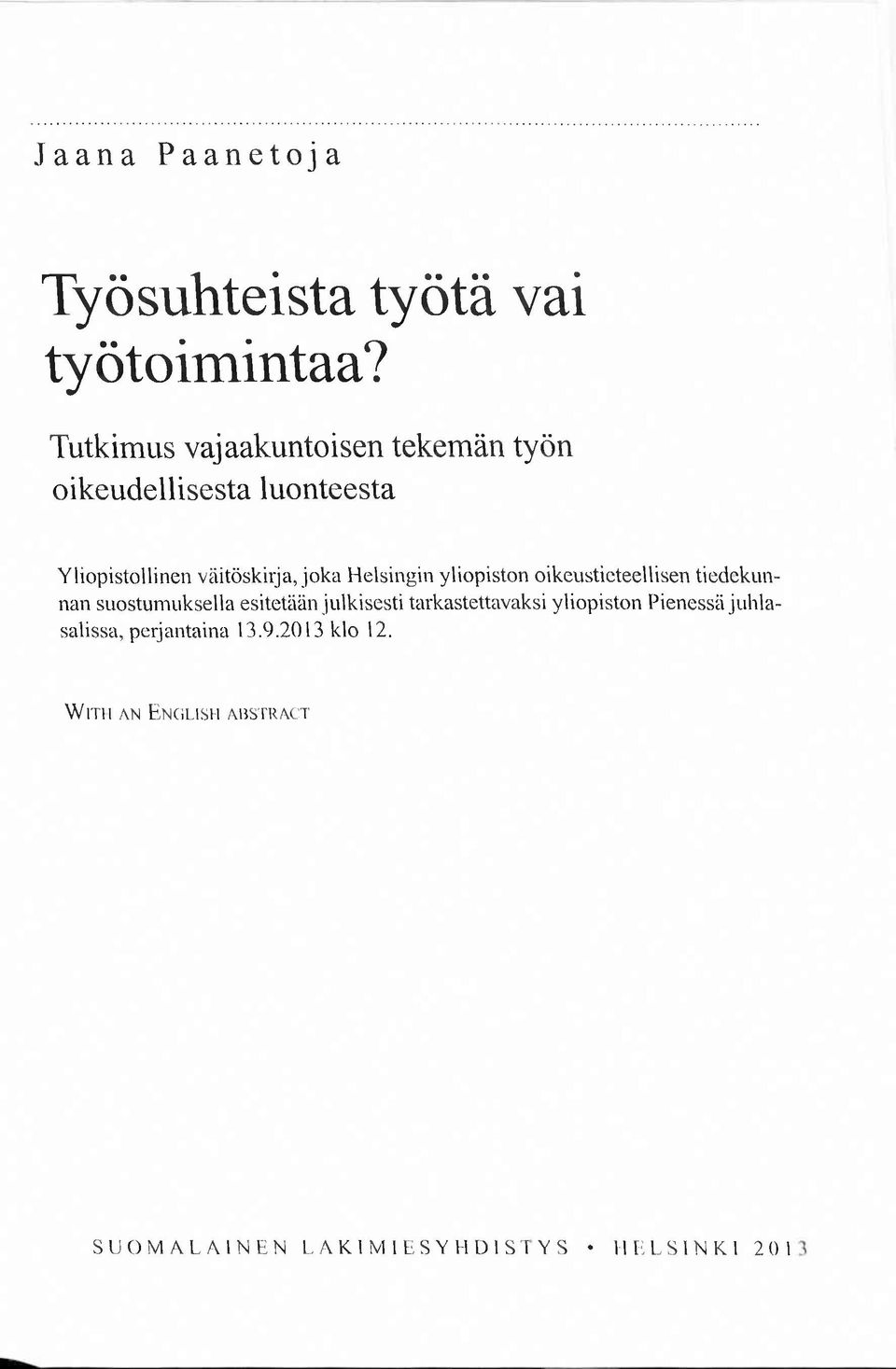 a H elsingin yliopiston oikeustieteellisen tiedekunnan suostum uksella esitetään julkisesti