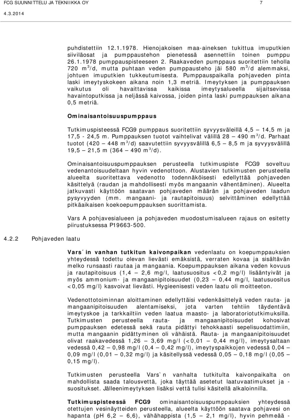 Pumppauspaikalla pohjaveden pinta laski imeytyskokeen aikana noin 1,3 metriä.
