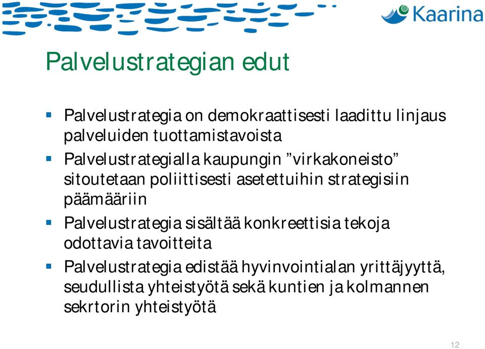 strategisiin päämääriin Palvelustrategia sisältää konkreettisia tekoja odottavia tavoitteita