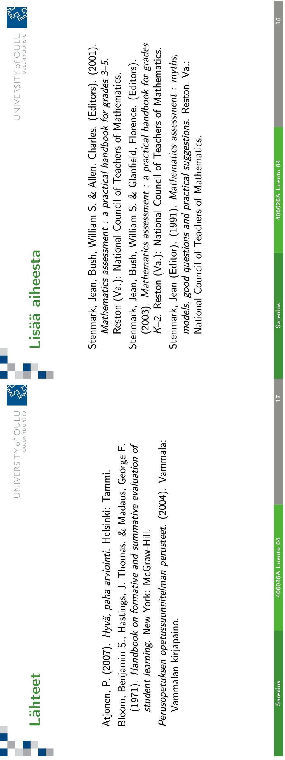 Sarenius 406026A Luento 04 17 Lisää aiheesta Stenmark, Jean, Bush, William S. & Allen, Charles. (Editors). (2001). Mathematics assessment : a practical handbook for grades 35. Reston (Va.