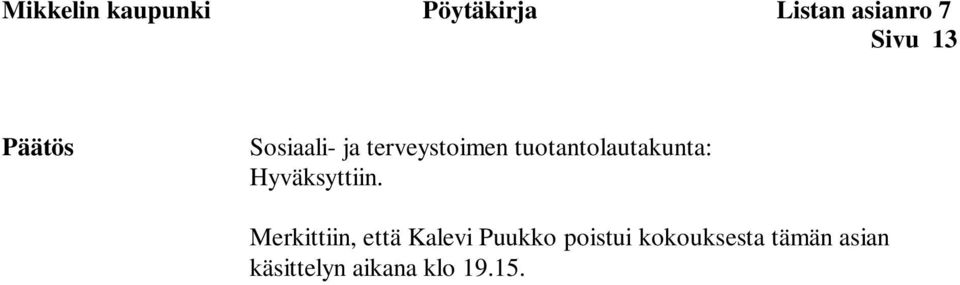 Merkittiin, että Kalevi Puukko poistui