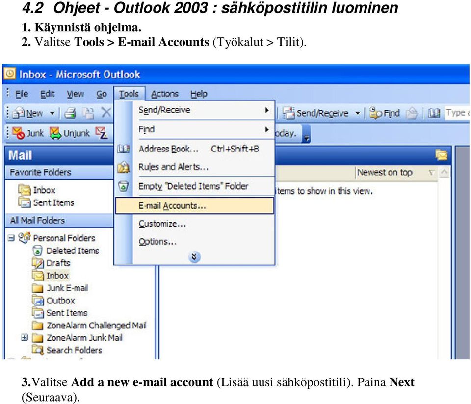 Valitse Tools > E-mail Accounts (Työkalut > Tilit). 3.