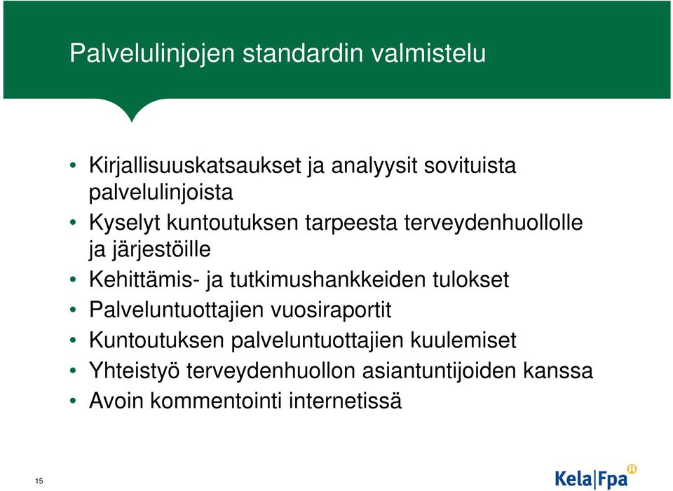 Kehittämis- ja tutkimushankkeiden tulokset Palveluntuottajien vuosiraportit Kuntoutuksen