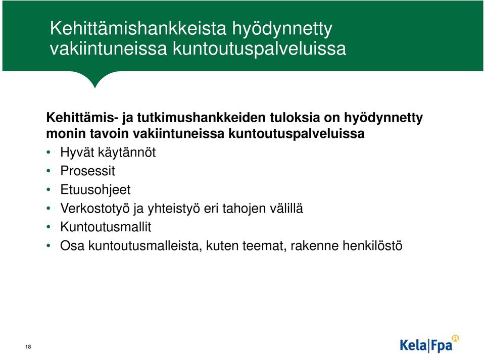 kuntoutuspalveluissa Hyvät käytännöt Prosessit Etuusohjeet Verkostotyö ja yhteistyö