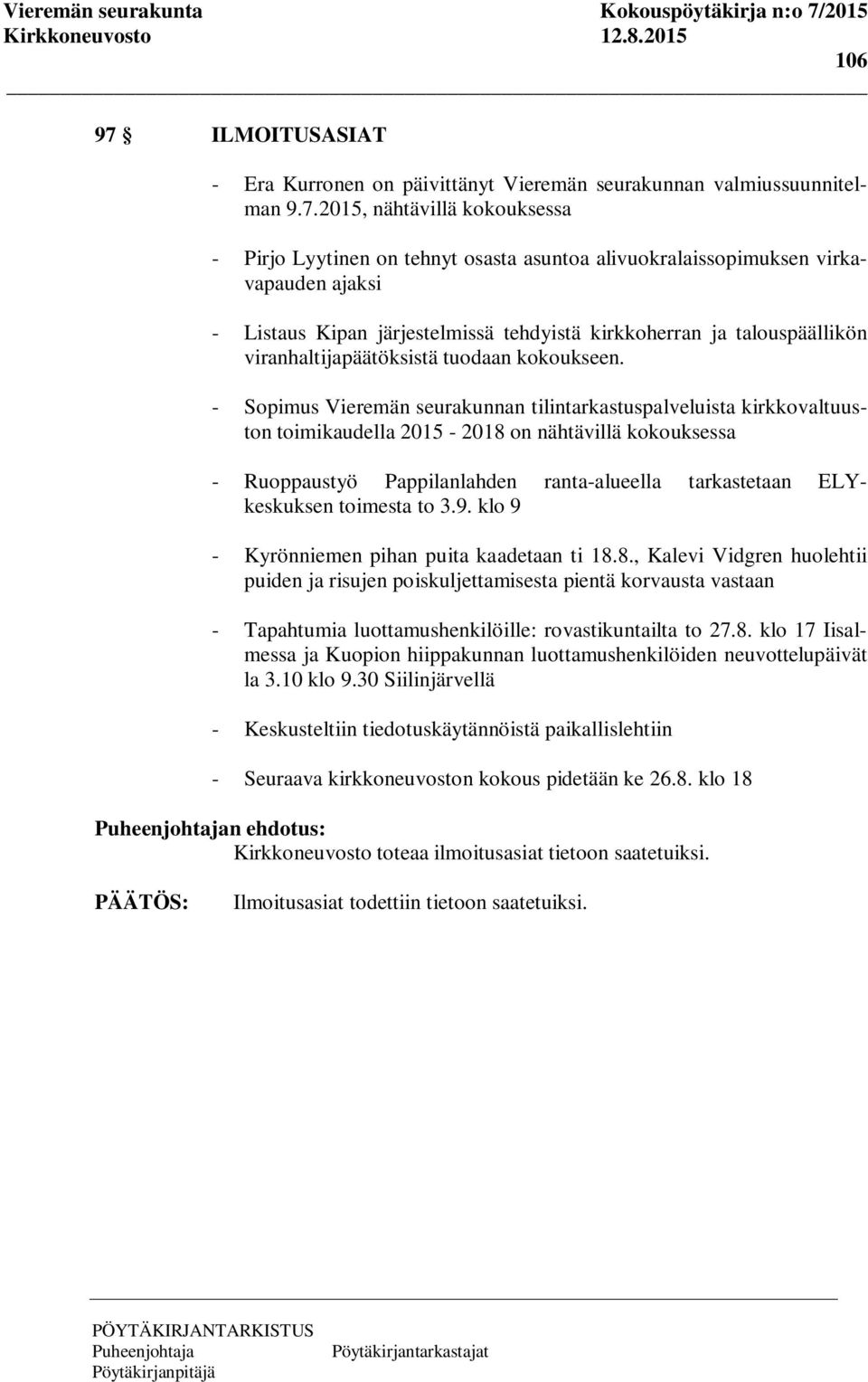 2015, nähtävillä kokouksessa - Pirjo Lyytinen on tehnyt osasta asuntoa alivuokralaissopimuksen virkavapauden ajaksi - Listaus Kipan järjestelmissä tehdyistä kirkkoherran ja talouspäällikön