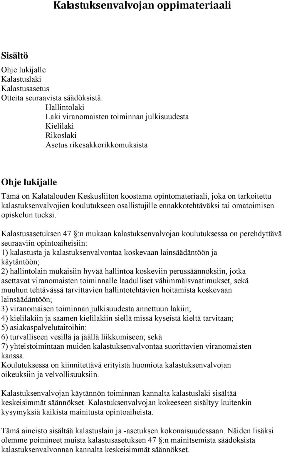 omatoimisen opiskelun tueksi.