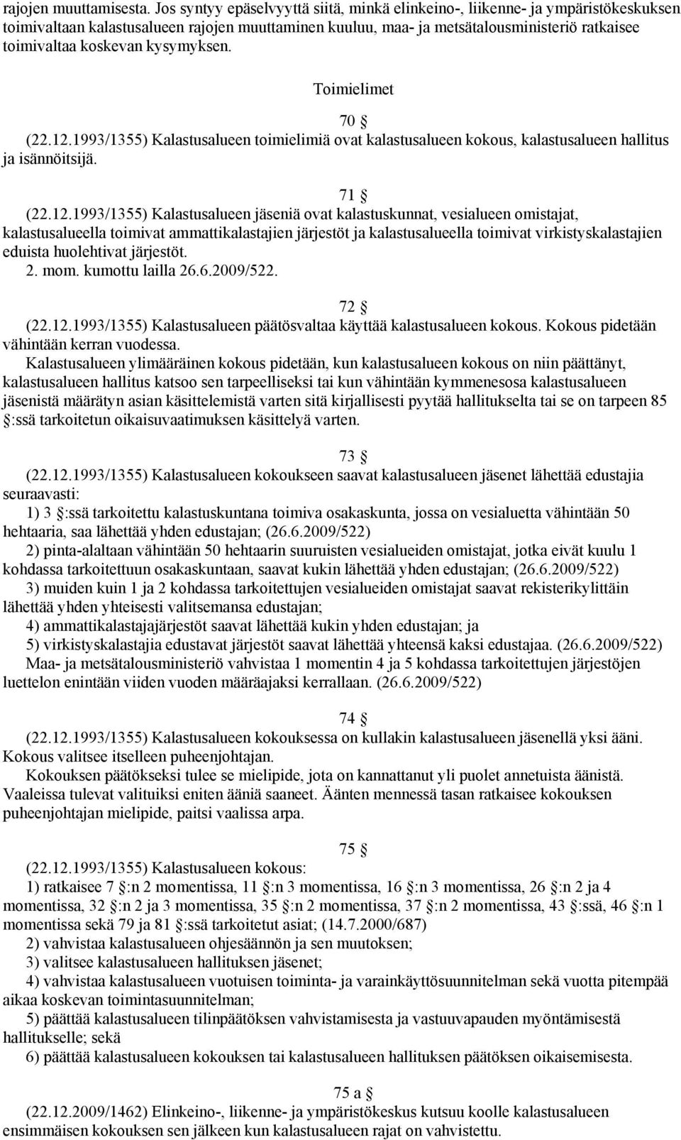 kysymyksen. Toimielimet 70 (22.12.