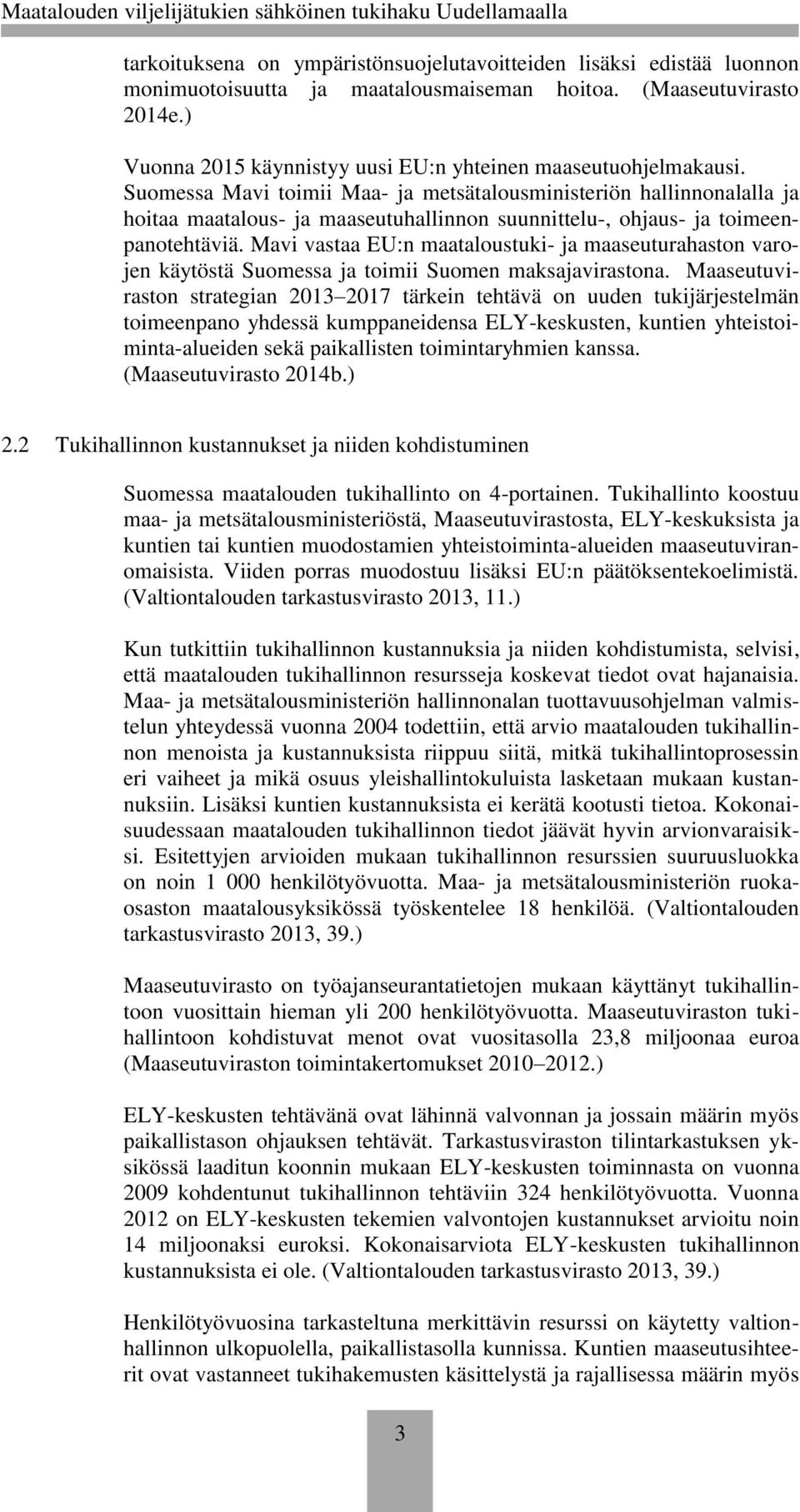 Suomessa Mavi toimii Maa- ja metsätalousministeriön hallinnonalalla ja hoitaa maatalous- ja maaseutuhallinnon suunnittelu-, ohjaus- ja toimeenpanotehtäviä.
